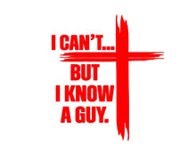 Load image into Gallery viewer, Red cross with text 'I CAN'T... BUT I KNOW A GUY.' on a white background