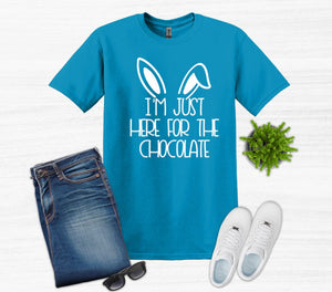 I'm Just Here for the Chocolate Easter Youth and Adult T-Shirt or Sweatshirt