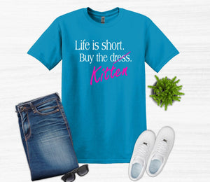 Life is Short Buy the Puppy or Kitten (Your Choice) Adult Unisex T Shirt