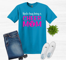 Load image into Gallery viewer, Kinda Busy Being a Cheer Mom Adult Unisex T Shirt or Sweatshirt