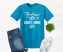 Load image into Gallery viewer, Rockin&#39; the Dance Mom Life Adult Unisex T Shirt and Sweatshirt