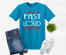 Load image into Gallery viewer, I like it Fast &amp; Loud I&#39;m a Muscle Car Girl Adult Unisex T Shirt and Sweatshirt