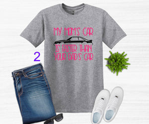 My Mom's Mustang (your choice of car) is Faster than your Dad's Car Youth T-Shirt or Sweatshirt