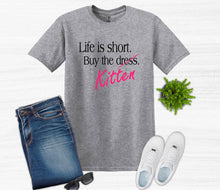Load image into Gallery viewer, Life is Short Buy the Puppy or Kitten (Your Choice) Adult Unisex T Shirt
