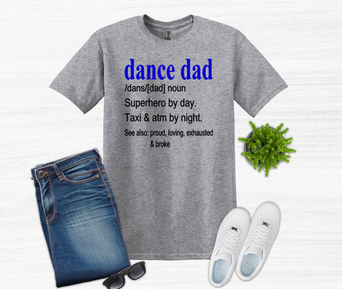 The Meaning of Dance Dad Adult Unisex T Shirt and Sweatshirt