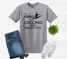 Load image into Gallery viewer, gray t shirt dance is calling and I must go dancer graphic