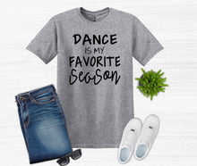 Load image into Gallery viewer, gray t shirt dance is my favorite season text