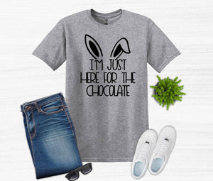 I'm Just Here for the Chocolate Easter Youth and Adult T-Shirt or Sweatshirt