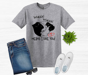Wheek Wheek Means I Love You Youth and Adult Unisex T-Shirt or Sweatshirt
