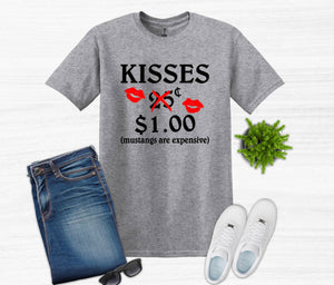 Kisses Mustangs are Expensive Adult Unisex T Shirt or Sweatshirt