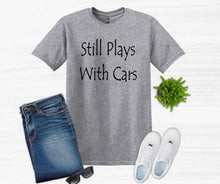 Load image into Gallery viewer, Still Plays with Cars Adult Unisex T-Shirt and Sweatshirt