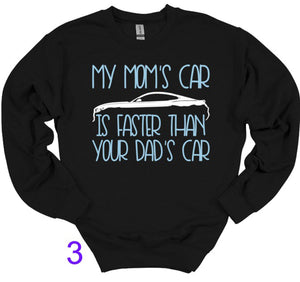 My Mom's Mustang (your choice of car) is Faster than your Dad's Car Youth T-Shirt or Sweatshirt