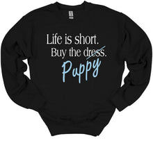 Load image into Gallery viewer, Life is Short Buy the Puppy or Kitten (Your Choice) Adult Unisex Sweatshirt