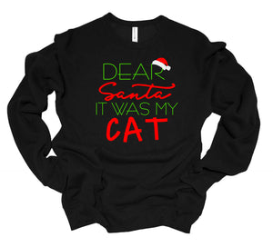 Dear Santa It was my Cat Youth or Adult T Shirt & Sweatshirt