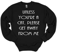 Load image into Gallery viewer, Unless You&#39;re a Cat, Please Get Away From Me Youth and Adult Unisex T-Shirt