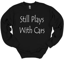 Load image into Gallery viewer, Still Plays with Cars Adult Unisex T-Shirt and Sweatshirt
