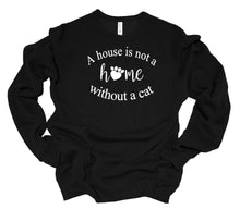 Load image into Gallery viewer, A House is Not a Home without a Cat Adult Unisex T-Shirt &amp; Sweatshirt