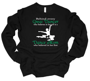 Behind Every Great Dancer is a Dance Mom Adult Unisex T Shirt & Sweatshirt