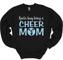 Load image into Gallery viewer, Kinda Busy Being a Cheer Mom Adult Unisex T Shirt or Sweatshirt