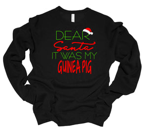 Dear Santa It was my Guinea Pig Youth or Adult T Shirt & Sweatshirt