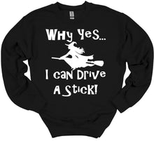 Load image into Gallery viewer, Why Yes I Can Drive a Stick Adult Unisex T Shirt and Sweatshirt