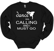 Load image into Gallery viewer, black sweatshirt dance is calling and I must go dancer graphic