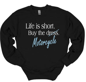 Life is Short Buy the Motorcycle Adult Unisex T Shirt or Sweatshirt