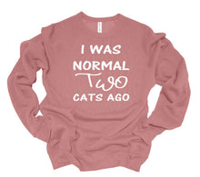 Load image into Gallery viewer, I was Normal Two Cats Ago Adult Unisex T Shirt &amp; Sweatshirt Personalization available.