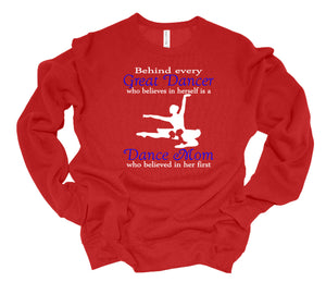 Behind Every Great Dancer is a Dance Mom Adult Unisex T Shirt & Sweatshirt