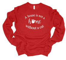 Load image into Gallery viewer, A House is Not a Home without a Cat Adult Unisex T-Shirt &amp; Sweatshirt