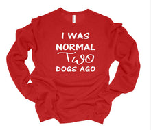 Load image into Gallery viewer, I was Normal Two Dogs Ago Adult Unisex T Shirt &amp; Sweatshirt Personalization available