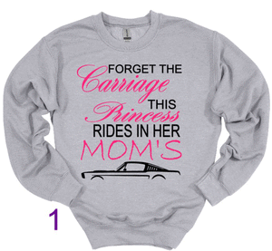 Forget the Carriage This Princess Rides in Her Mom's (any name) Mustang (your choice of car) Youth T-Shirt or Sweatshirt