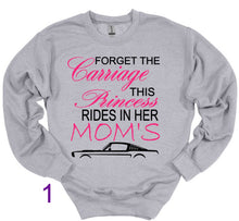 Load image into Gallery viewer, Gray sweatshirt with pink and black Forget the Carriage this Princess rides in her Mom's Mustang text and car graphic on a white background
