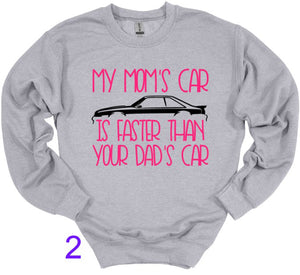 My Mom's Mustang (your choice of car) is Faster than your Dad's Car Youth T-Shirt or Sweatshirt