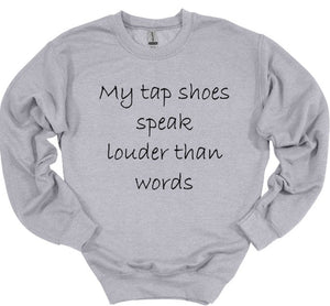 My Tap Shoes Speak Louder than Words Youth T-Shirt or Sweatshirt