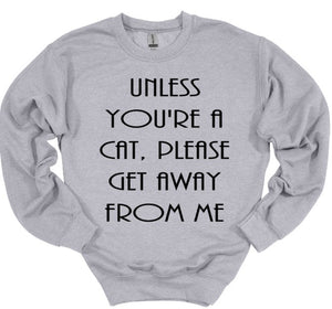 Unless You're a Cat, Please Get Away From Me Youth and Adult Unisex T-Shirt