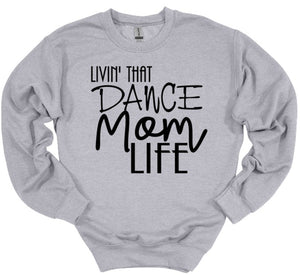 Livin' That Dance Mom Life Adult Unisex T Shirt or Sweatshirt