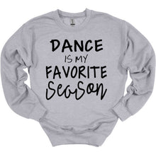 Load image into Gallery viewer, gray sweatshirt dance is my favorite season text