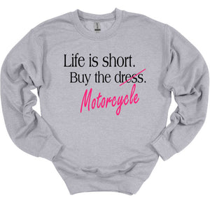 Life is Short Buy the Motorcycle Adult Unisex T Shirt or Sweatshirt