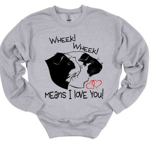 Wheek Wheek Means I Love You Youth and Adult Unisex T-Shirt or Sweatshirt