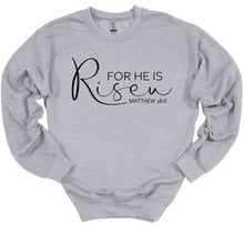 Load image into Gallery viewer, Gray sweatshirt with 'For He is Risen' text on a white background