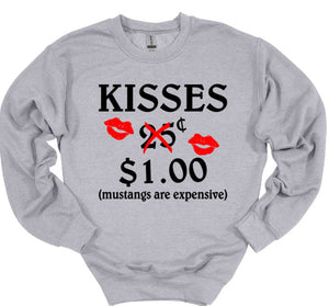 Kisses Mustangs are Expensive Adult Unisex T Shirt or Sweatshirt