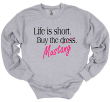 Load image into Gallery viewer, Life is Short Buy the Mustang Adult Unisex T Shirt or Sweatshirt