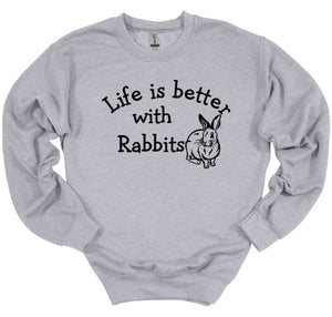 Life is Better with Rabbits Youth and Adult Unisex T-Shirt or Sweatshirt