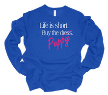 Load image into Gallery viewer, Life is Short Buy the Puppy or Kitten (Your Choice) Adult Unisex Sweatshirt