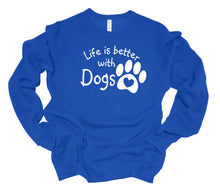 Load image into Gallery viewer, Life is Better with Dogs Adult Unisex T-Shirt &amp; Sweatshirt