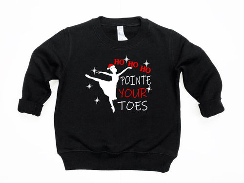 Ho Ho Ho Pointe Your Toes Christmas Toddler, Youth & Adult T Shirt & Sweatshirt