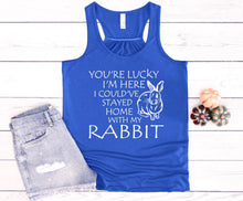 Load image into Gallery viewer, Lucky I&#39;m Here I Could&#39;ve Stayed Home with my Rabbit Women Flowy Racerback Tank Top