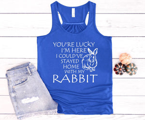 Lucky I'm Here I Could've Stayed Home with my Rabbit Women Flowy Racerback Tank Top