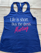 Load image into Gallery viewer, ***CLEARANCE*** Life is Short Buy the Mustang Women Racerback Tank Top ***CLEARANCE***
